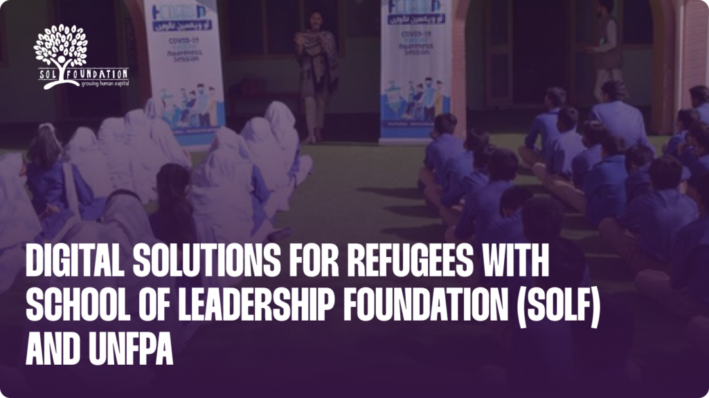 Digital Solutions for Refugees with School of Leadership Foundation (SoLF) and UNFPA