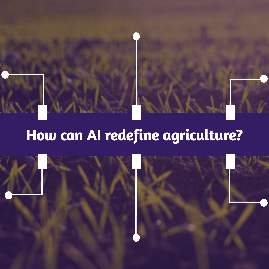 How AI Can Redefine Agriculture?