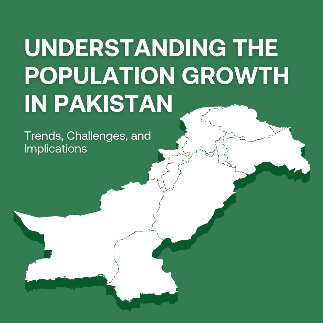 Understanding the Population Growth in Pakistan: Trends, Challenges, and Implications