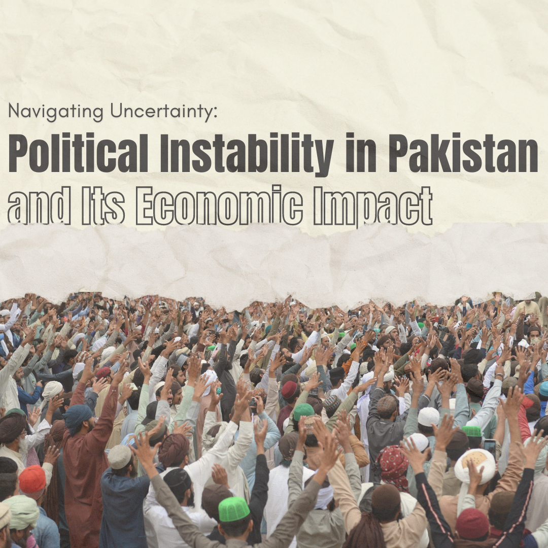 Navigating Uncertainty: Political Instability in Pakistan and Its Economic Impact
