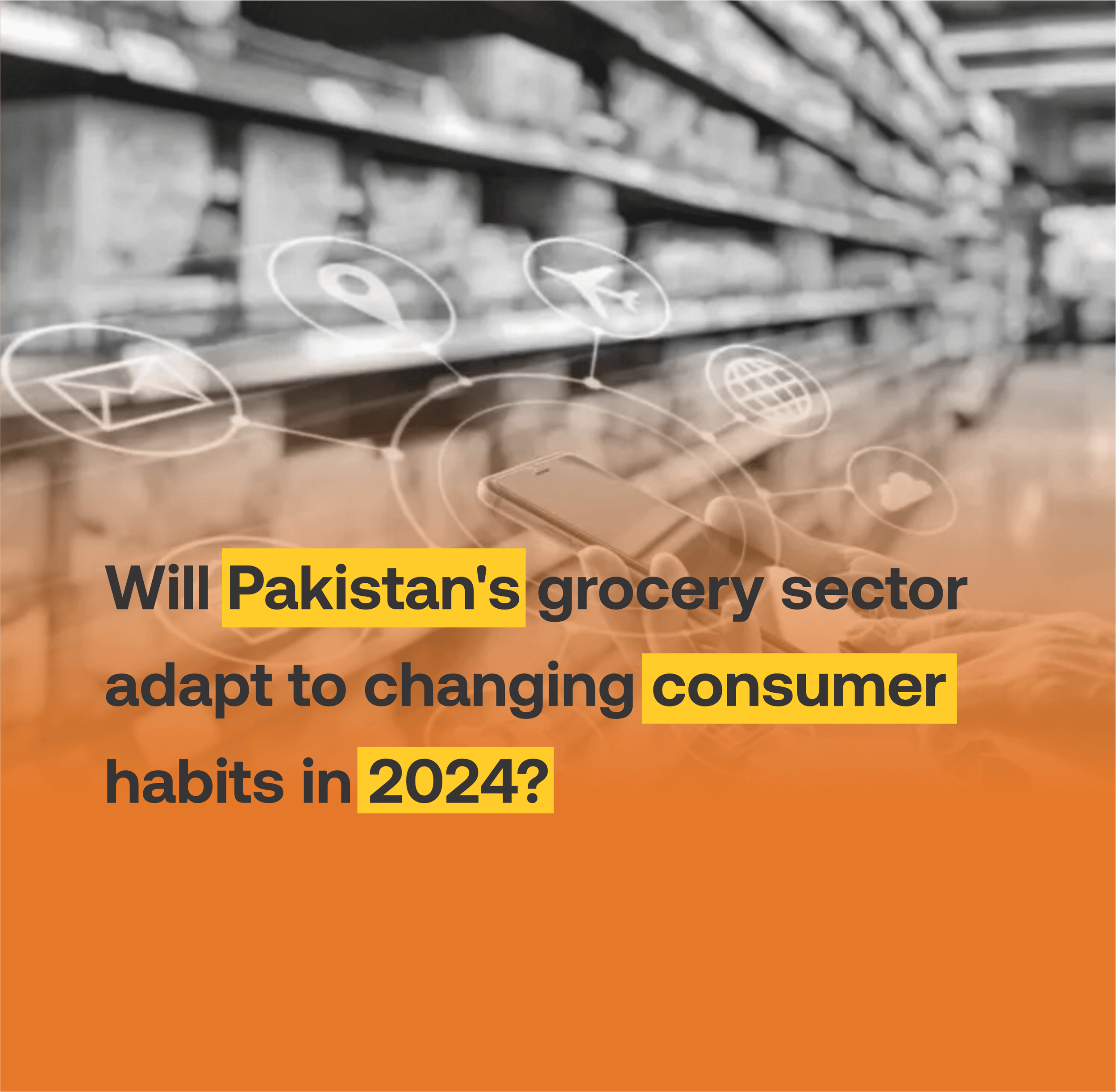 Will Pakistan’s grocery sector adapt to changing consumer habits in 2024?